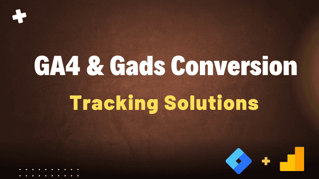GA4 & Conversion Tracking Solutions